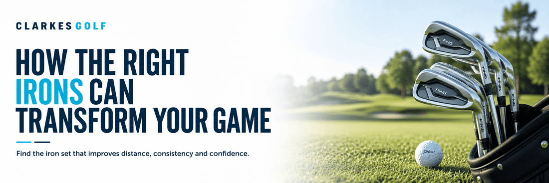 How the right irons can improve your game - Clarkes Golf